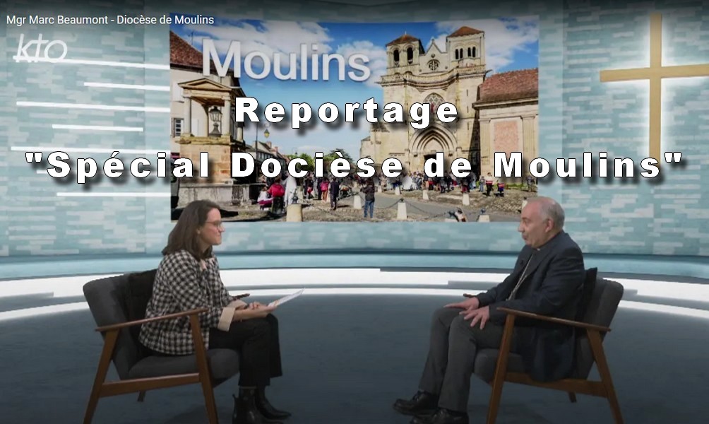 Reportage sur la vie des diocèses - Spécial diocèse de Moulins 2023